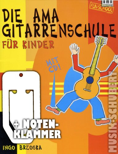 Die AMA Gitarrenschule für Kinder (+CD) inkl. praktischer Notenklammer - für Kinder ab 6 Jahre mit zahlreichen Fotos, Illustrationen und kleiner Notenlehre (Taschenbuch) von Ingo Brzoska (Noten/Sheetmusic)