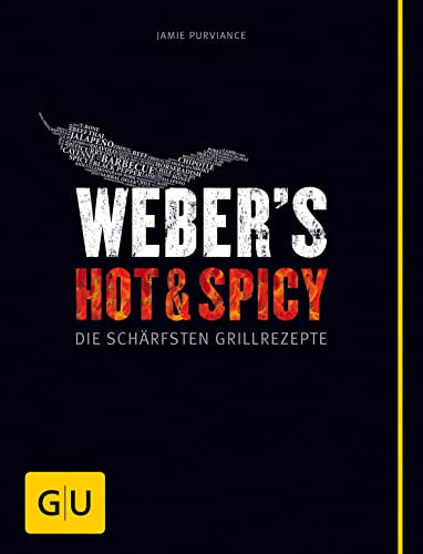 Weber's Hot & Spicy: Die schärfsten Grillrezepte (Weber's Grillen)
