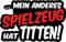1 x Aufkleber Mein anderes Spielzeug hat Titten Stickerbomb Sticker Tuning Fun