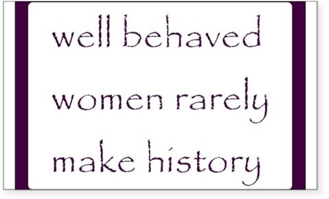 CafePress Well Behaved Women Rarely Make History Sticker (Re Rectangle Bumper Sticker Car Decal