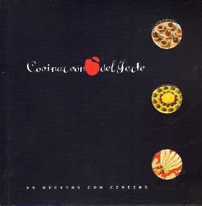 COCINAS CON CEREZA DEL JERTE. 65 Recetas con cerezas. 2ª ed.