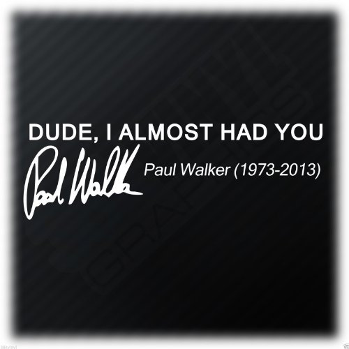 2x Paul Walker Tribute 200mm X 56mm Car Sticker Dude I almost Had You DUB JDM Drift Cruise Decal