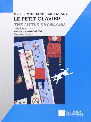 Le Petit Clavier. The Little Keyboard. Initiation au piano. Français / English. Nouvelle Edition.