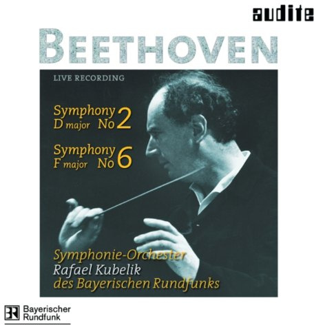 Beethoven: Symphonies Nos. 2 & 6 ~ Kubelik