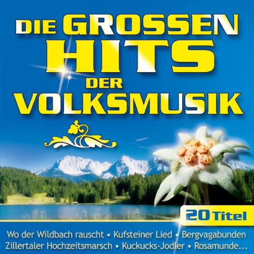 Die grossen Hits der Volksmusik; Bergvagabunden; Karwendellied; Wo der Wildbach rauscht; Der alte Jäger; Sag dankeschön mit roten Rosen; Rose vom Wörthersee; Zillertaler Hochzeitschmarsch; Oesch`s die Dritten; Schürzenjäger; Klostertaler