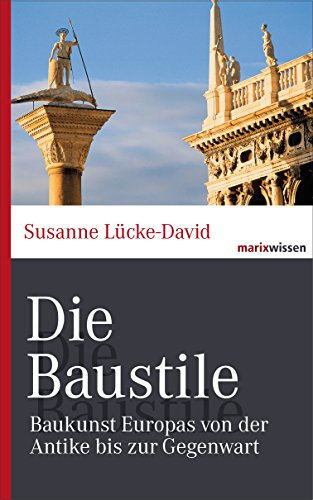Die Baustile: Baukunst Europas von der Antike bis zur Gegenwart (marixwissen)