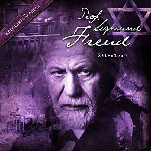 Prof. Sigmund Freud 04. Stimulus (Kriminalhörspiel)