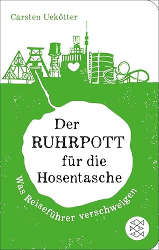 Der Ruhrpott für die Hosentasche: Was Reiseführer verschweigen (Fischer Taschenbibliothek)
