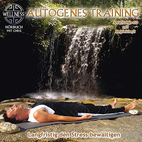Autogenes Training - Langfristig den Stress bewältigen