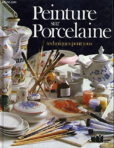 PEINTURE SUR PORCELAINE.TECHNIQUES POUR TOUS