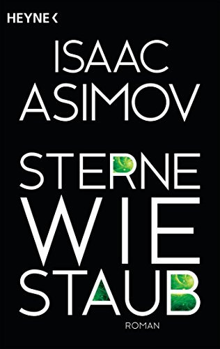 Sterne wie Staub: Roman (Roboter und Foundation - der Zyklus, Band 6) von Isaac Asimov (15. Juni 2015) Taschenbuch