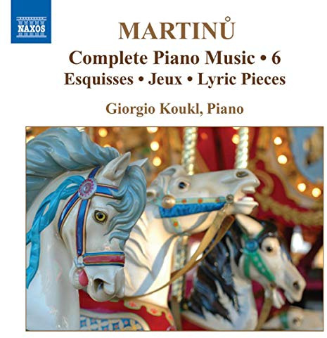 Martinu- Complete Piano Music, Vol. 6: Esquisses, Jeux, Lyric Pieces