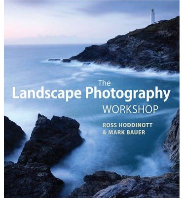 The Landscape Photography Workshop by Bauer, Mark ( AUTHOR ) Feb-07-2013 Paperback