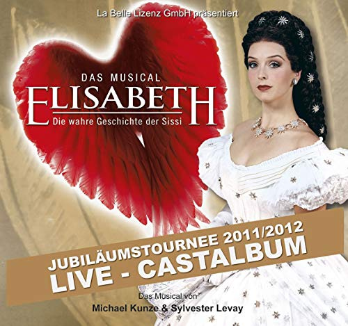 Elisabeth - Das Musical - Live - Gesamtaufnahme der Jubiläumstournee 2011/2012 - Doppel-CD