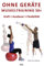 Ohne Geräte - Muskeltraining 50+: Kraft - Ausdauer - Flexibilität