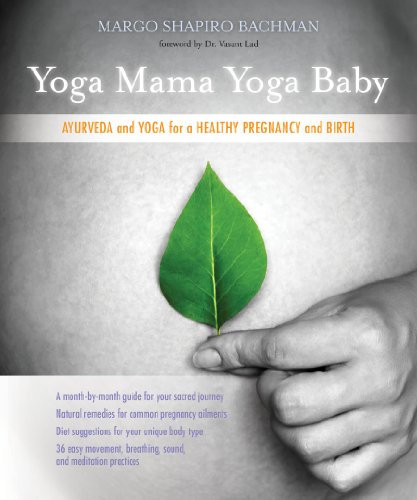 Yoga Mama, Yoga Baby: Ayurveda and Yoga for a Healthy Pregnancy and Birth (English Edition)
