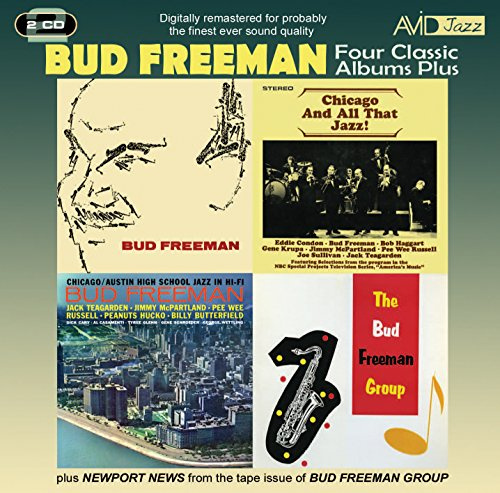 Four Classic Albums Plus (Bud Freeman / Chicago And All That Jazz / Chicago- Austin High School Jazz In Hi-Fi / The Bud Freeman Group)