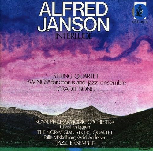 Janson: Interlude / String Quartet / Wings for chorus and jazz-ensemble / Cradle Song