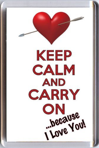 Keep Calm and Carry ON Because I Love You! Fridge Magnet. A Unique Gift for Someone You Love Especially for St Valentine's Day on February 14th.