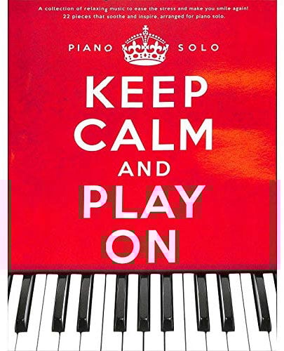 Keep calm and play on - Spielbuch mit 22 entspannenden Klavierstücken u.a. von Yann Tiersen, Yiruma und Ludovico Einaudi [Musiknoten]