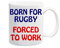 Dynamite Gifts Born for Rugby Forced to Work Mug Gift Present Ball Sport