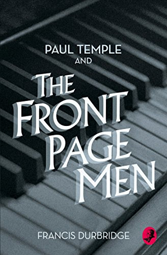 Paul Temple and the Front Page Men (English Edition)