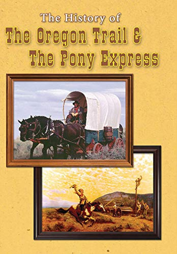 The History of the Oregon Trail and the Pony Express