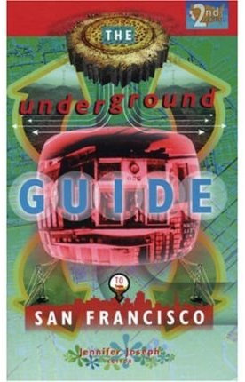 [(The Underground Guide to San Francisco * *)] [Author: Jennifer Joseph] published on (January, 2001)