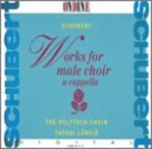 Schubert: Works for Male Choir a Cappella