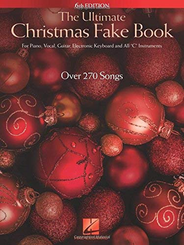 The Ultimate Christmas Fake Book: for Piano, Vocal, Guitar, Electronic Keyboard & All C Instruments (2015-09-01)