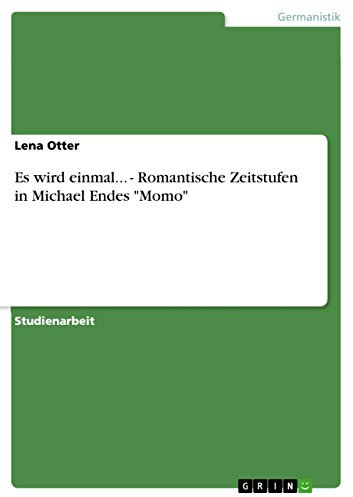 Es wird einmal... - Romantische Zeitstufen in Michael Endes Momo