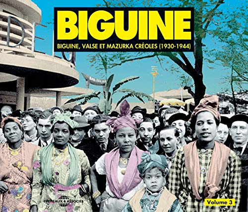 Biguine, Vol. 3: Biguine, Valse et Mazurka Créoles (1930-1944)