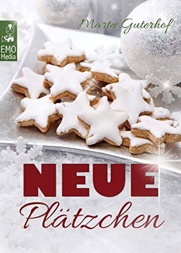 Neue Plätzchen: Rezepte für himmlische Weihnachtsplätzchen und Kekse, die Sie garantiert noch nicht kennen. Die große Weihnachtsbäckerei: Backen für Weihnachten