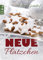 Neue Plätzchen: Rezepte für himmlische Weihnachtsplätzchen und Kekse, die Sie garantiert noch nicht kennen. Die große Weihnachtsbäckerei: Backen für Weihnachten