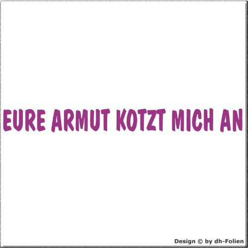 cartattoo4you® AK-01514 | EURE Armut KOTZT Mich AN | Autoaufkleber Aufkleber Farbe Hellviolett, in 24 Farben erhältlich, glänzend, 20 x 2 cm, Waschstrassenfest