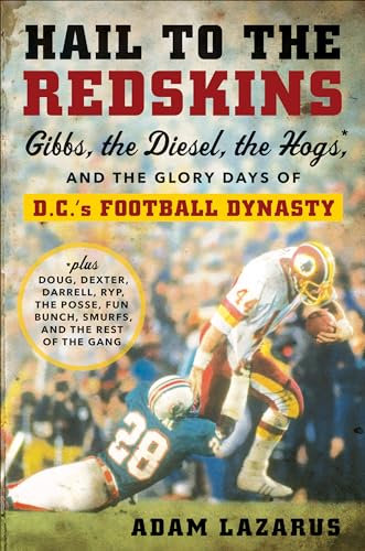 Hail to the Redskins: Gibbs, the Diesel, the Hogs, and the Glory Days of D.C.'s Football Dynasty (English Edition)
