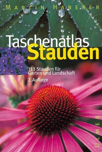 Taschenatlas Stauden: 313 Stauden für Garten und Landschaft von Martin Haberer (2002) Taschenbuch