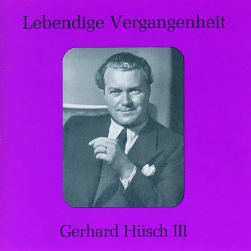 Lebendige Vergangenheit - Gerhard Hüsch (Vol.3)