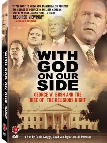 With God on Our Side - George W. Bush and the Rise of the Religious Right in America