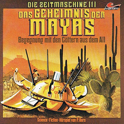 Das Geheimnis der Mayas: Die Zeitmaschine 1