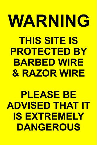 Warning This site is Protected by Barbed Wire & Razor Wire Please be advidsed That it is Extremely Dangerous Safety Sign - 1.2mm Rigid Plastic 400mm x 300mm