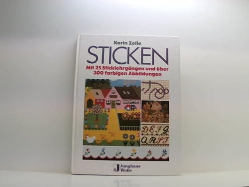 Sticken - Mit 25 Sticklehrgängen und über 300 farbigen Abbildungen.