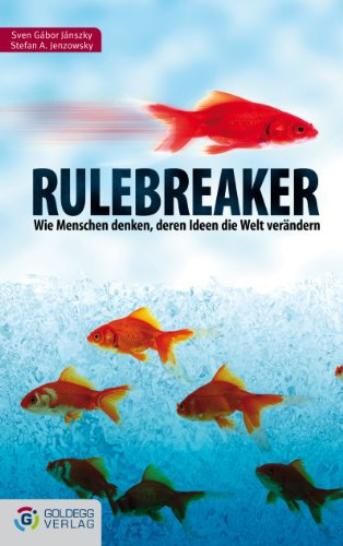 Rulebreaker: Wie Menschen denken, deren Ideen die Welt verändern