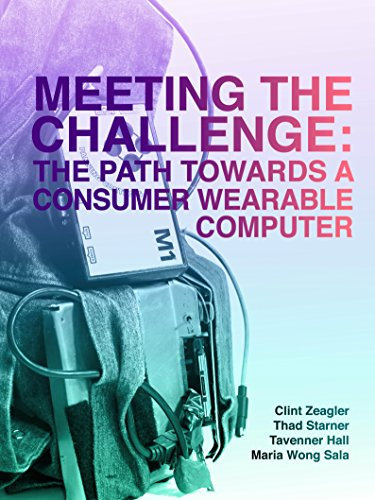 Meeting the Challenge: The Path Towards a Consumer Wearable Computer (English Edition)