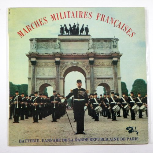 Marches Militaires Francaises: Batterie-Fanfare De La Garde Republicaine De Paris