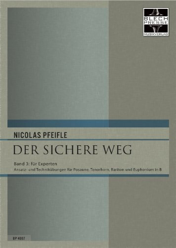 Der sichere Weg, Band 3 für Experten (Übungen für Trompete, Tenorhorn, Euphonium in B im Violinschlüssel)