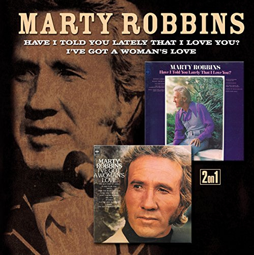 Have I Told You Lately That I Love You? I've Got a Woman's Love