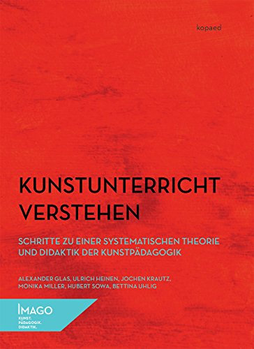 Kunstunterricht verstehen: Schritte zu einer systematischen Theorie und Didaktik der Kunstpädagogik (IMAGO)