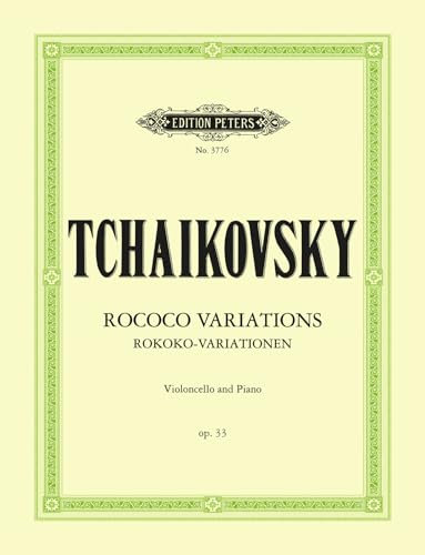 Variations on a Rococo Theme Op. 33 Edition for Cello and Piano: Edition for Cello and Piano (Edition Peters)