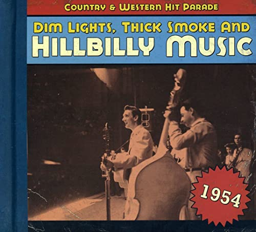 Dim Lights, Thick Smoke & Hillbilly Music: Country & Western Hit Parade 1954